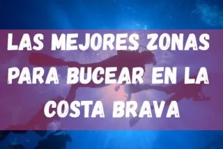 Las mejores zonas para bucear en la Costa Brava
